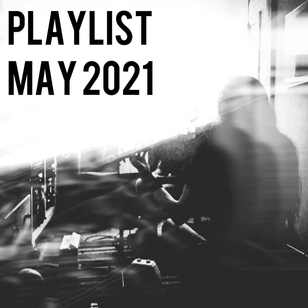 Monthly Playlist: May&nbsp;2021