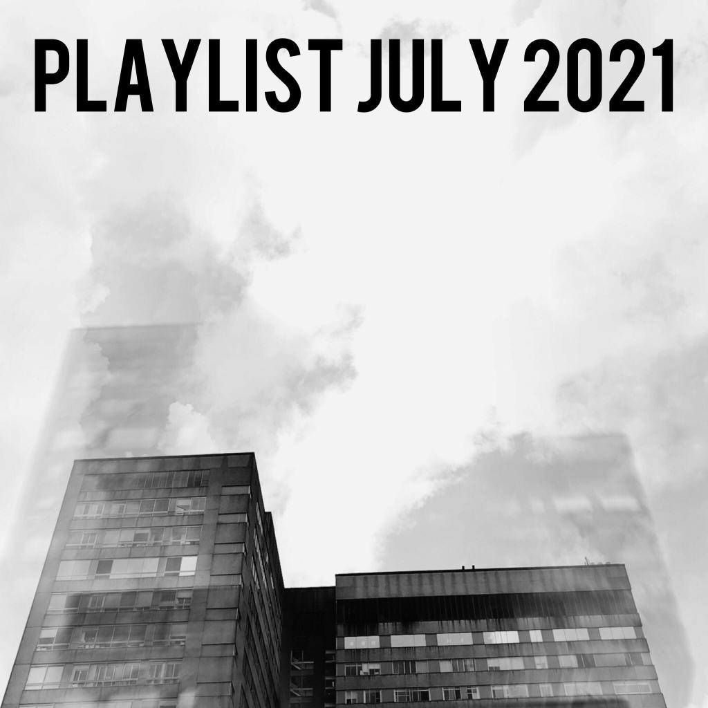 Monthly Playlist: July&nbsp;2021